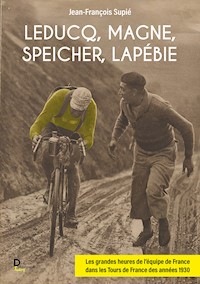 Leducq, Magne, Speicher, Lapébie - Jean François Supié - ebook