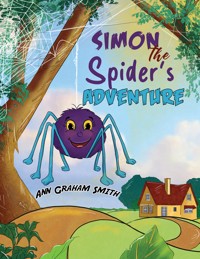 Simon the Spider's Adventure - Ann Graham Smith - ebook
