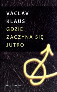 Gdzie zaczyna się jutro - Václav Klaus - książka