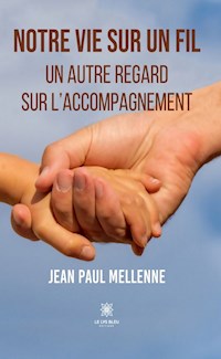 Notre vie sur un fil - Jean-Paul Mellenne - ebook