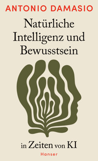 Natürliche Intelligenz und Bewusstsein in Zeiten von KI - Antonio Damasio - ebook