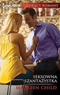 Seksowna szantażystka - Maureen Child - ebook