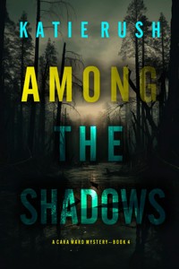 Among the Shadows (A Cara Ward FBI Suspense Thriller—Book 4) - Katie Rush - ebook