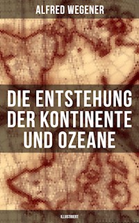 Die Entstehung der Kontinente und Ozeane (Illustriert) - Alfred Wegener - ebook