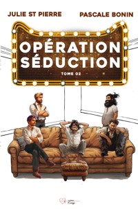 Opération Séduction - Tome 2 - Pascale Bonin - ebook