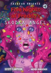 Five Nights At Freddy's Słodka Angel Tom 8 - Cawthon Scott, Waggener Andrea - książka