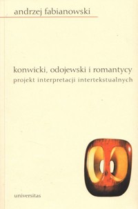Konwicki, Odojewski i romantycy. Projekt interpretacji intertekstualnych - Fabianowski Andrzej - ebook