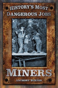 History's Most Dangerous Jobs: Miners - Anthony Burton - ebook