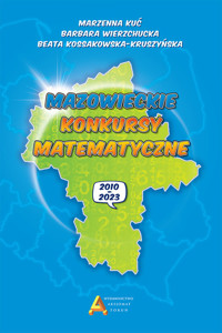 Mazowieckie konkursy matematyczne 2010-2023 - Kossakowska-Kruszyńska Beata, Wierzchucka Barbara, Kuć Marzena - książka