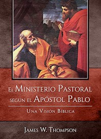 El Ministerio Pastoral según el Apóstol Pablo - James W. Thompson - ebook