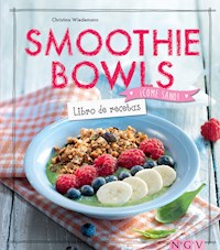 Smoothie Bowls - Libro de recetas - Christina Wiedemann - ebook