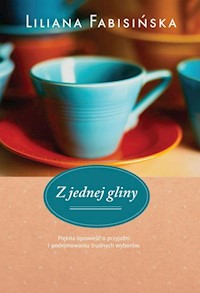 Z jednej gliny - Liliana Fabisińska - książka