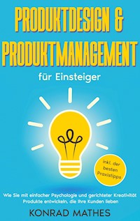 Produktdesign & Produktmanagement für Einsteiger - Konrad Mathes - ebook