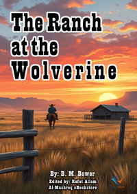 The Ranch at the Wolverine - B.M. Bower - ebook