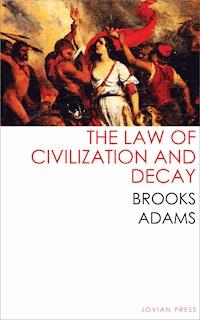 The Law of Civilization and Decay - Brooks Adams - ebook