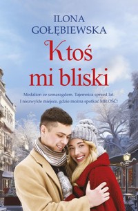 Ktoś mi bliski - Ilona Gołębiewska - ebook + książka