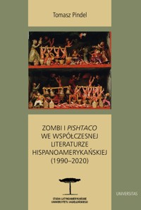 Zombi i pishtaco we współczesnej literaturze hispanoamerykańskiej (1990–2020) - Tomasz Pindel - ebook + książka
