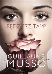 Będziesz tam? - Guillaume Musso - książka