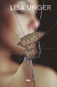 Bajo mi piel - Lisa Unger - ebook