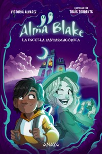 Alma Blake 1: La Escuela Fantasmagórica - Victoria Álvarez - ebook