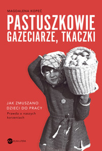 Pastuszkowie, gazeciarze, tkaczki. Jak zmuszano dzieci do pracy - Magdalena Kopeć - audiobook + książka