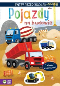 Bystry przedszkolak Album z naklejkami Pojazdy na budowie - Osuchowska Zuzanna - książka
