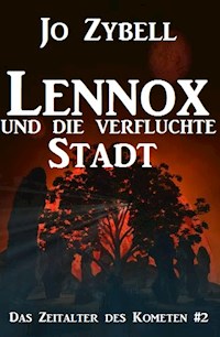 Lennox und die verfluchte Stadt: Das Zeitalter des Kometen #2 - Jo Zybell, Zybell Jo - ebook