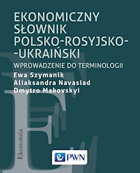 Ekonomiczny słownik polsko-rosyjsko-ukraiński - Szymanik Ewa, Navasiad Aliaksandra, Makovskyi Dmytro - książka