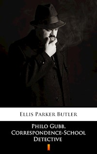 Philo Gubb, Correspondence-School Detective - Ellis Parker Butler - ebook