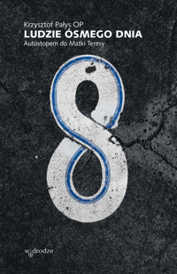 Ludzie ósmego dnia. Autostopem do Matki Teresy - Krzysztof Pałys OP - ebook