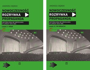 Nowoczesność, rozrywka, propaganda. Historia kina we Wrocławiu w latach 1919–1945. Tom 1-2 - Andrzej Dębski - książka