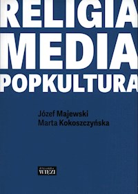 Religia - media - popkultura - Majewski Józef, Kokoszczyńska Marta - książka
