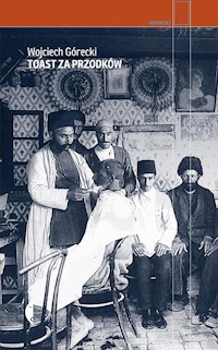 Toast za przodków - Wojciech Górecki - ebook + książka