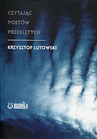 Czytając poetów przeklętych - Lutowski Krzysztof - książka