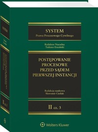 System Prawa Procesowego Cywilnego Tom II Postępowanie procesowe przed sądem pierwszej instancji. Część 3 -  - książka