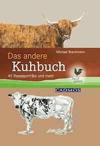 Das andere Kuhbuch - Dr. med. vet. Dr. rer. nat. Michael Brackmann - ebook
