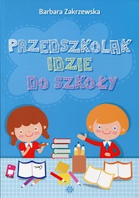 Przedszkolak idzie do szkoły - Zakrzewska Barbara - książka