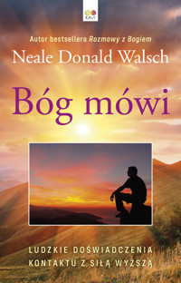 Bóg Mówi: Ludzkie Doświadczenia Kontaktu z Siłą Wyższą - Neale Donald Walsch - ebook
