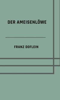 Der Ameisenlöwe - Franz Doflein - ebook