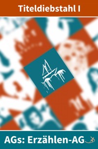 Erzählen-AG: Titeldiebstahl I - Andreas Dietrich - ebook