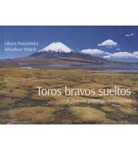 Toros bravos sueltos czyli podróże pewnego małżeństwa - Poszumska Liliana, Wójcik Arkadiusz - książka