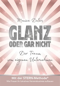 GLANZ ODER GAR NICHT - Monica Deters - ebook
