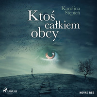 Ktoś całkiem obcy - Karolina Stępień - ebook + audiobook + książka