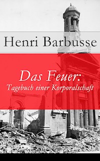 Das Feuer: Tagebuch einer Korporalschaft - Henri Barbusse - ebook