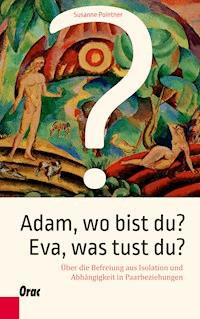 Adam, wo bist du? Eva, was tust du? - Susanne Pointner - ebook