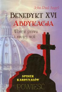 Benedykt XVI Abdykacja - Angel John Paul - książka