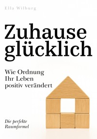 Zuhause glücklich - Ella Wilburg - ebook