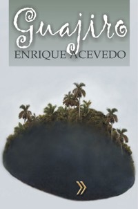 Guajiro - Enrique Acevedo González - ebook