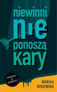 Niewinni nie ponoszą kary - Monika Koszewska - ebook + audiobook
