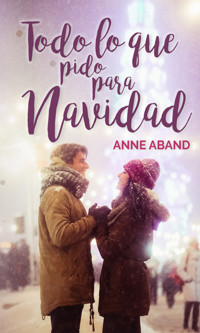 Todo lo que pido para Navidad - Anne Aband - ebook
